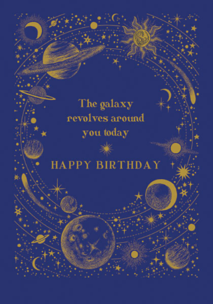 THE GALAXY REVOLVES AROUND YOU TODAY -HAPPY BIRTHDAY Card